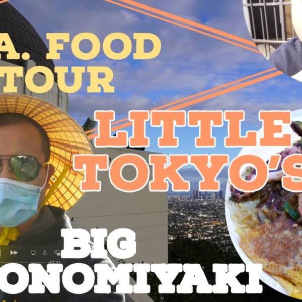 L.A. FOOD TOUR: LITTLE TOKYO - BIG TASTE! OKONOMIYAKI